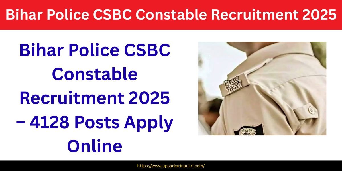 Bihar Police CSBC Constable Recruitment 2025 – 4128 Posts Apply Online