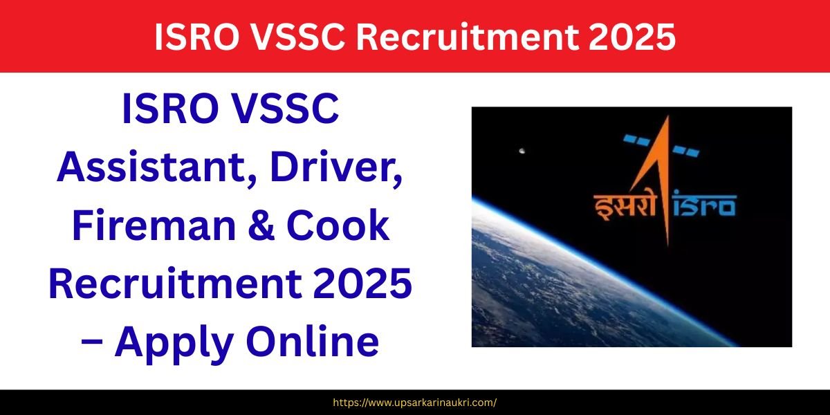 ISRO VSSC Assistant, Driver, Fireman & Cook Recruitment 2025 – Apply Online