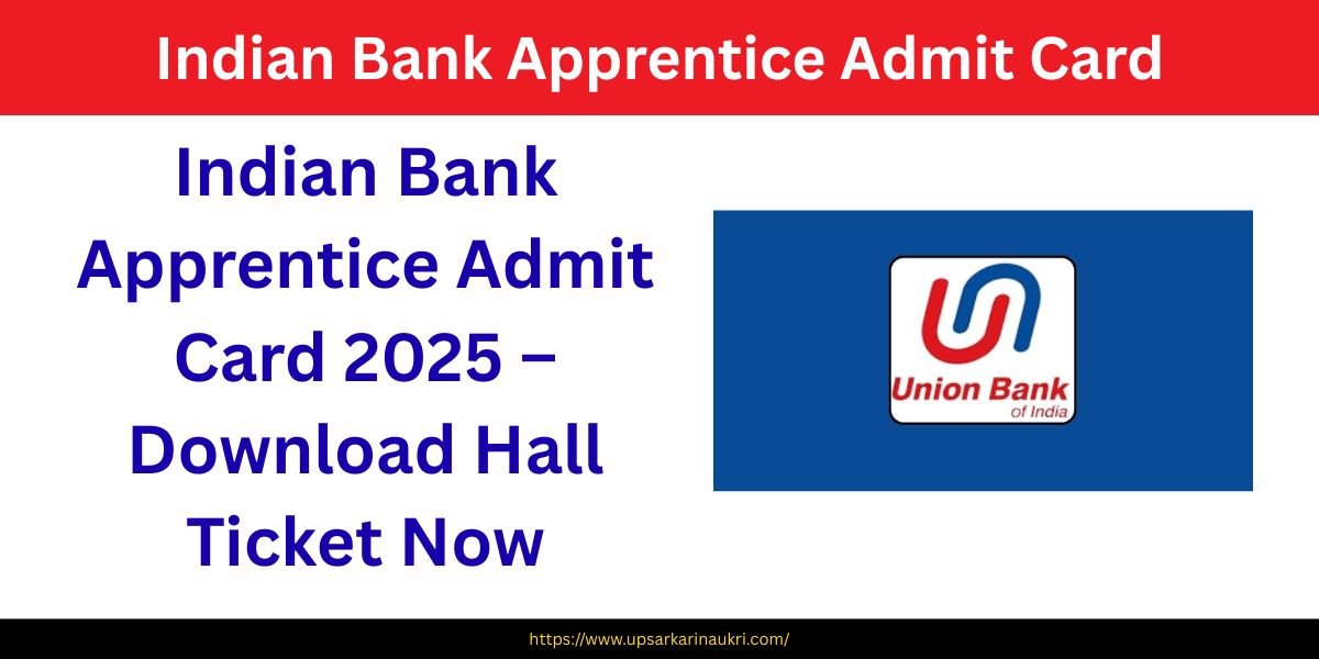 Indian Bank Apprentice Admit Card 2025 – Download Hall Ticket Now