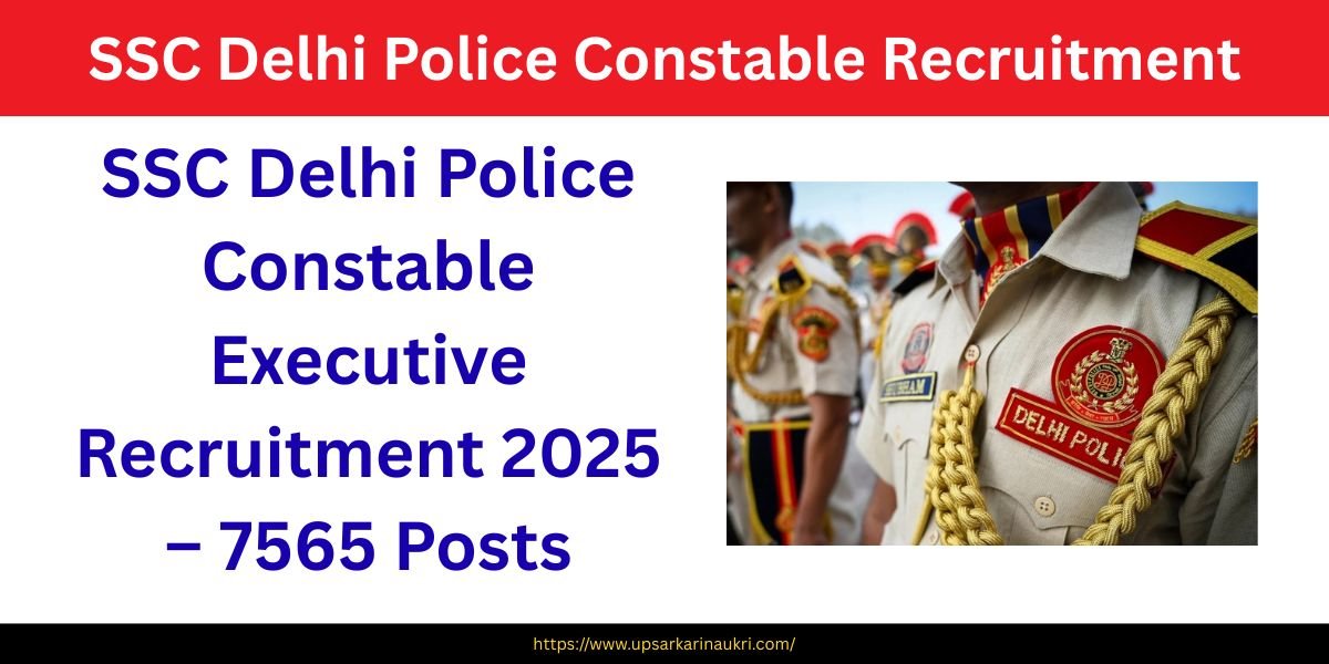 SSC Delhi Police Constable Executive Recruitment 2025 – 7565 Posts
