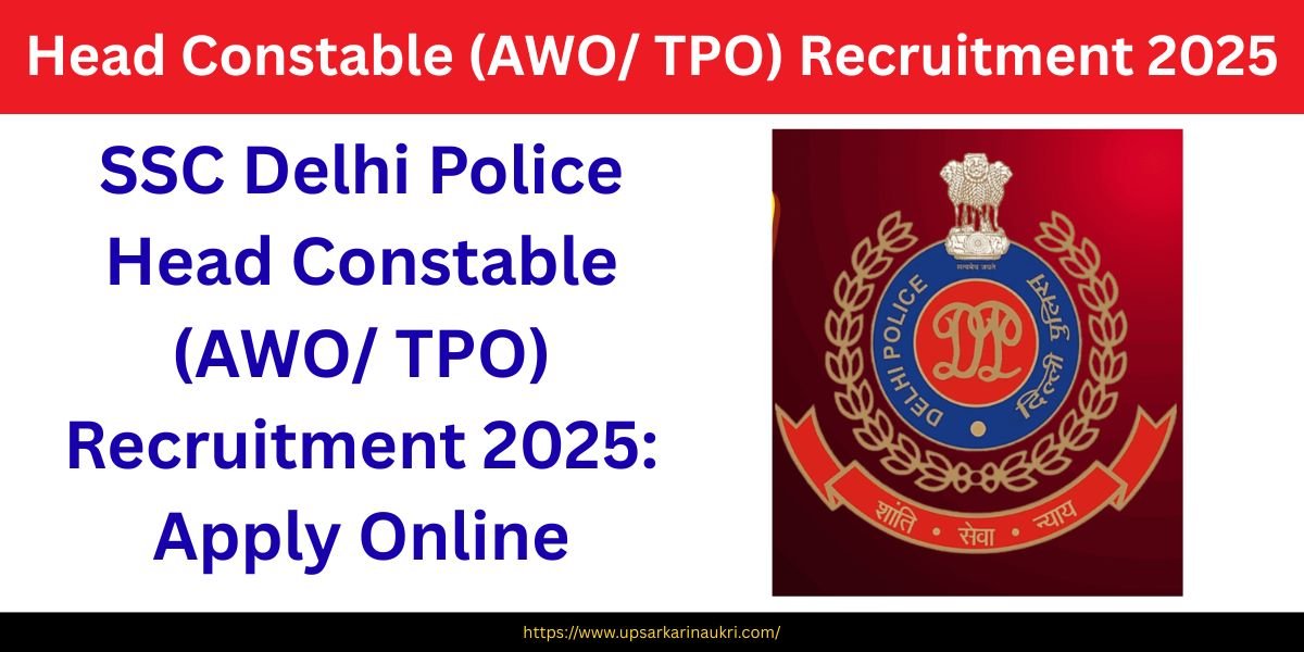 SSC Delhi Police Head Constable AWO TPO Recruitment 2025