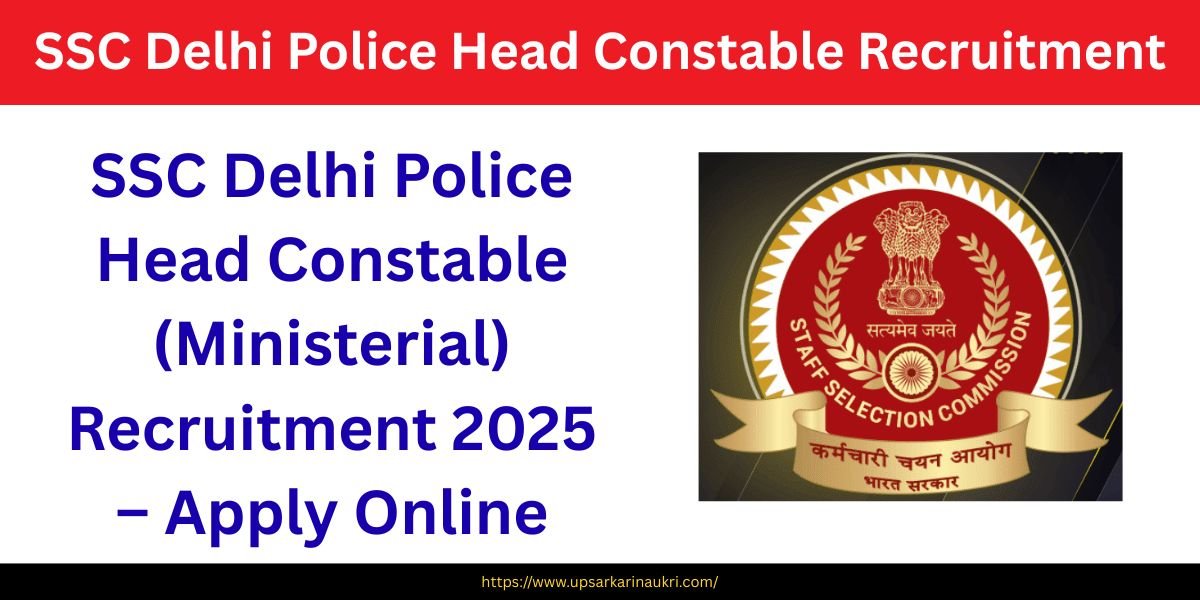 SSC Delhi Police Head Constable Ministerial Recruitment 2025 – Apply Online