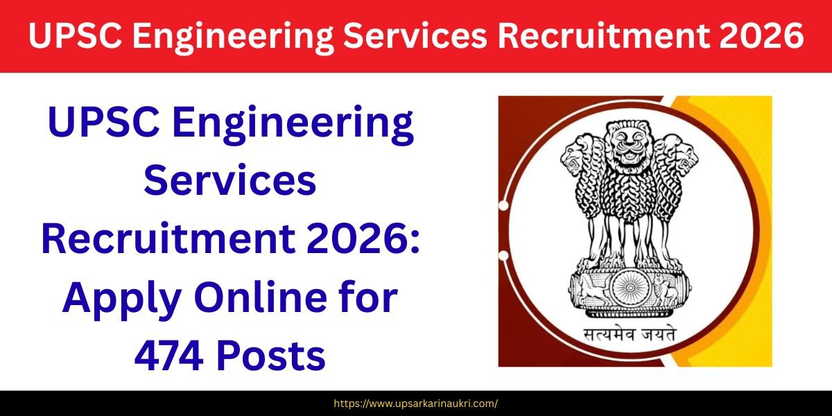 UPSC Engineering Services Recruitment 2026 Apply Online for 474 Posts