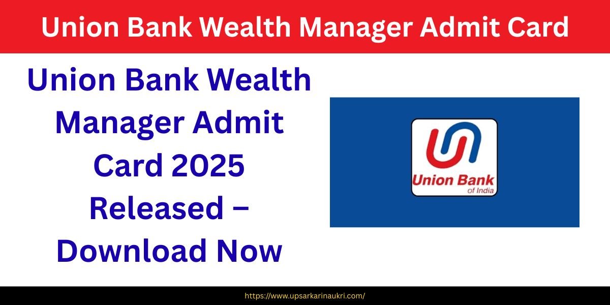 Union Bank Wealth Manager Admit Card 2025 Released – Download Now